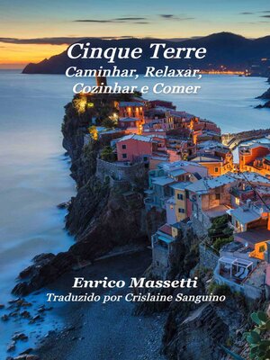 cover image of Cinque Terre Caminhar, Relaxar, Cozinhar e Comer